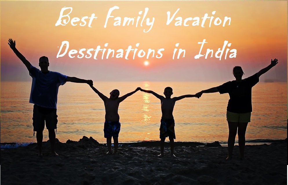 Best Family Vacation Destination in India